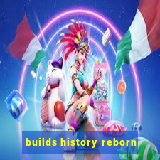 builds history reborn